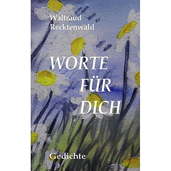 Worte für Dich, Waltraud Recktenwald