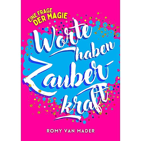 Worte haben Zauberkraft, Romy van Mader