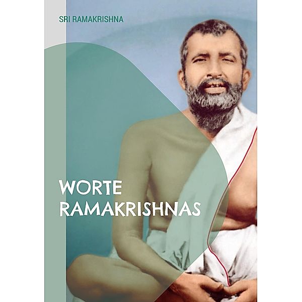 Worte Ramakrishnas, Sri Ramakrishna
