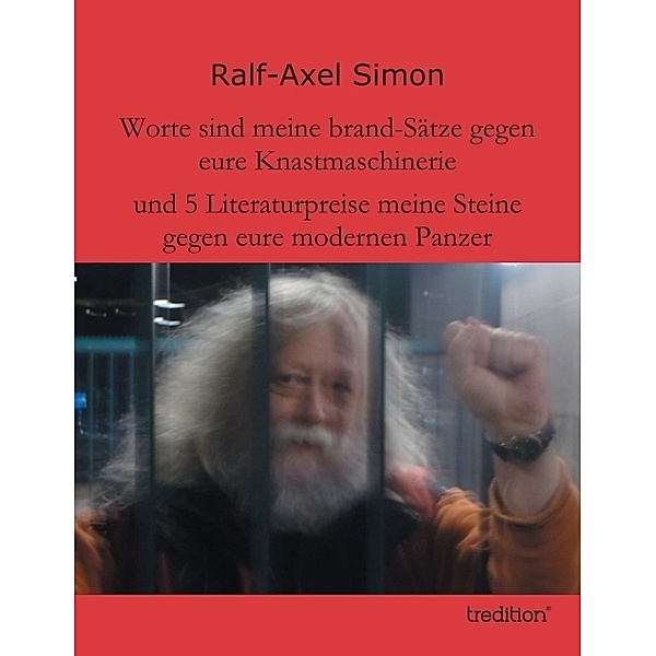 Worte sind meine brand-Sätze gegen eure Knastmaschinerie, Ralf-Axel Simon