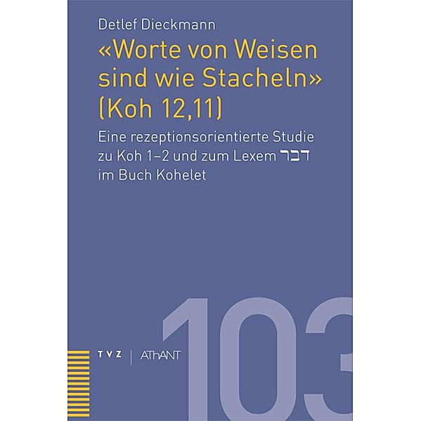 'Worte von Weisen sind wie Stacheln' (Koh 12,11) / Abhandlungen zur Theologie des Alten und Neuen Testaments Bd.103, Detlef Dieckmann-von Bünau