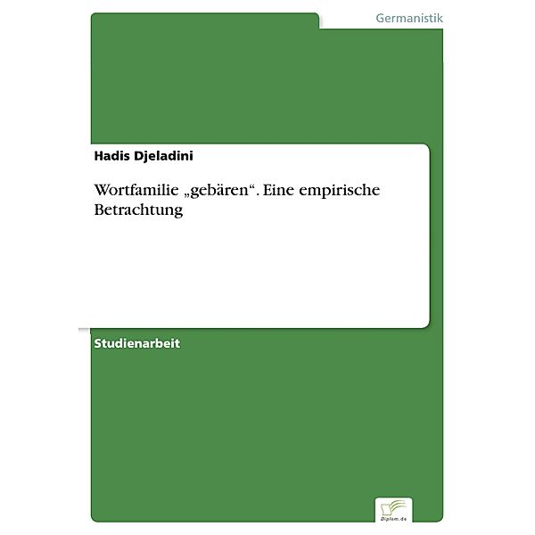 Wortfamilie gebären. Eine empirische Betrachtung, Hadis Djeladini