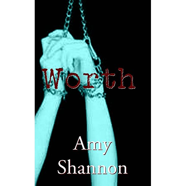 Worth (Amy Shannon's Short Story Collection, #5) / Amy Shannon's Short Story Collection, Amy Shannon