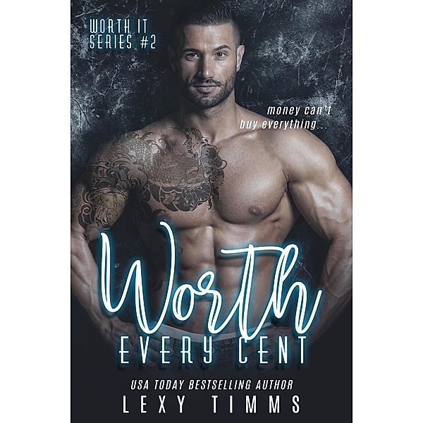 Worth Every Cent (Worth It Series, #2) / Worth It Series, Lexy Timms