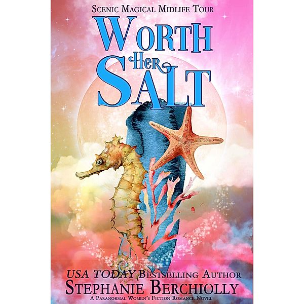 Worth Her Salt (Scenic Magical Midlife Tour, #2) / Scenic Magical Midlife Tour, Stephanie Berchiolly