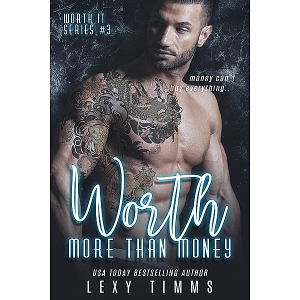 Worth More Than Money (Worth It Series, #3) / Worth It Series, Lexy Timms