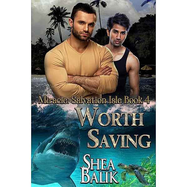 Worth Saving (Miracle: Salvation Isle, #4) / Miracle: Salvation Isle, Shea Balik