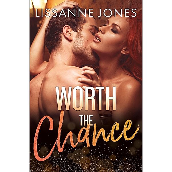 Worth the Chance (Worth It All, #3) / Worth It All, Lissanne Jones