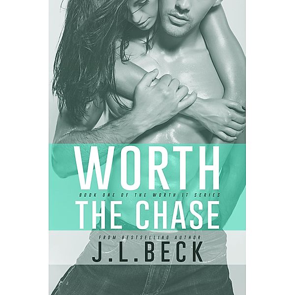 Worth The Chase (Worth It Series #1), J. L. Beck