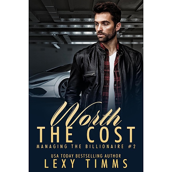 Worth the Cost (Managing the Billionaire, #2) / Managing the Billionaire, Lexy Timms