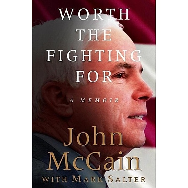 Worth the Fighting For, John McCain, Mark Salter