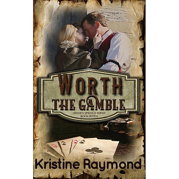 Worth the Gamble (Hidden Springs, #7) / Hidden Springs, Kristine Raymond