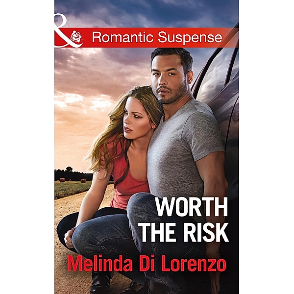 Worth The Risk (Mills & Boon Romantic Suspense) / Mills & Boon Romantic Suspense, Melinda Di Lorenzo