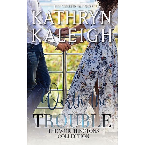 Worth the Trouble (The Worthingtons) / The Worthingtons, Kathryn Kaleigh