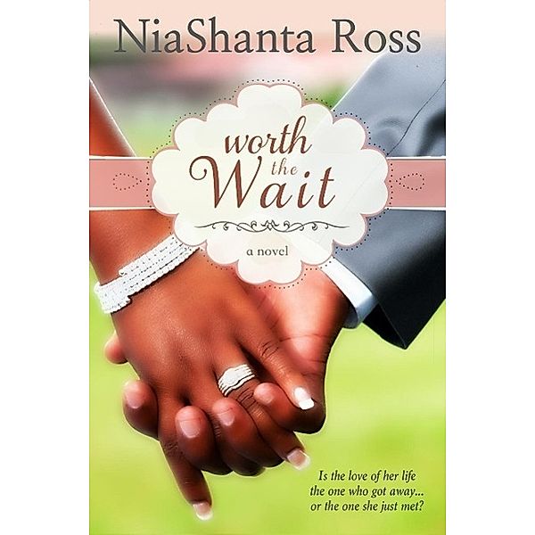 Worth the Wait, NiaShanta Ross