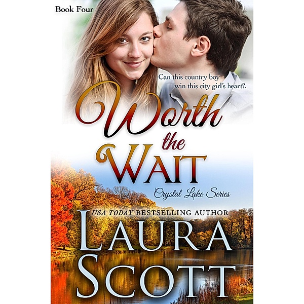 Worth The Wait (Crystal Lake Series, #4) / Crystal Lake Series, Laura Scott