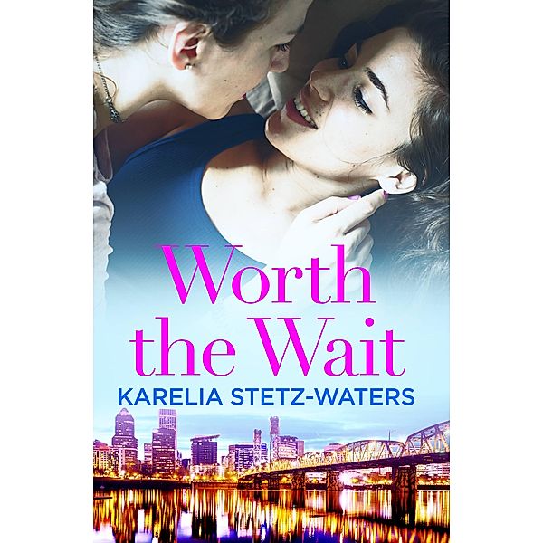 Worth the Wait / Out in Portland Bd.3, Karelia Stetz-Waters