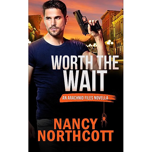 Worth the Wait (The Arachnid Files) / The Arachnid Files, Nancy Northcott