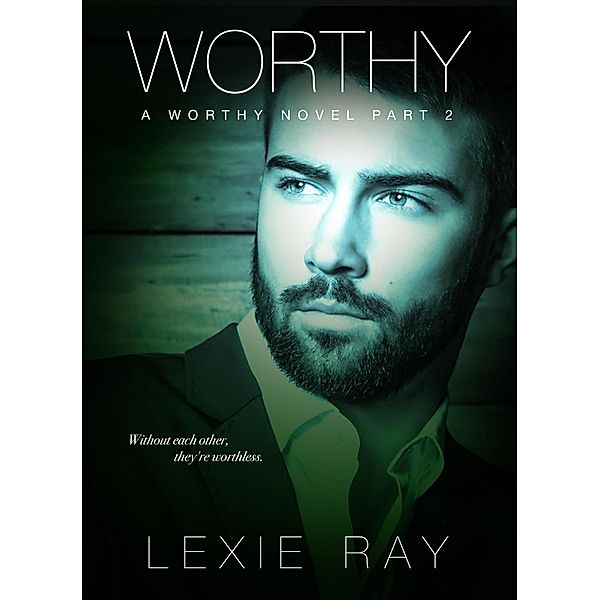 Worthy: Part Two / Worthy, Lexie Ray