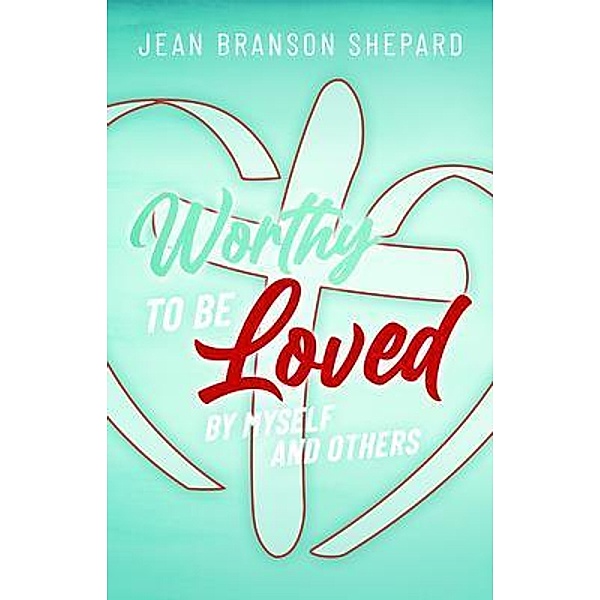 Worthy To Be Loved, Jean Branson Shepard
