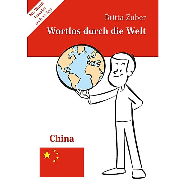 Wortlos durch die Welt - China, Britta Zuber