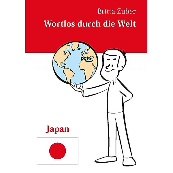 Wortlos durch die Welt - Japan, Britta Zuber