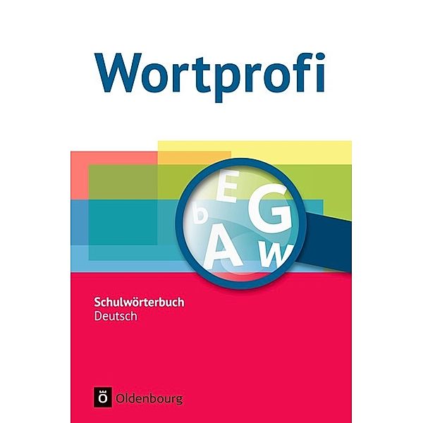 Wortprofi® - Schulwörterbuch Deutsch - Alle Bundesländer (ausser Bayern) - Neubearbeitung, Vida Kaluza, Susanne Billes, Anne Loos, Birgit Klausmann, Amelie Ihering, Holger Freese, Herbert Horn, Kirstin Diemer