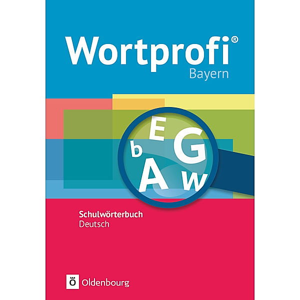 Wortprofi® - Schulwörterbuch Deutsch - Ausgabe Bayern - Neubearbeitung, Vida Kaluza, Anne Loos, Birgit Klausmann, Herbert Horn, Amelie Ihering, Holger Freese, Kirstin Diemer, Franziska Becker, Julia Hennig, Anna Koltermann