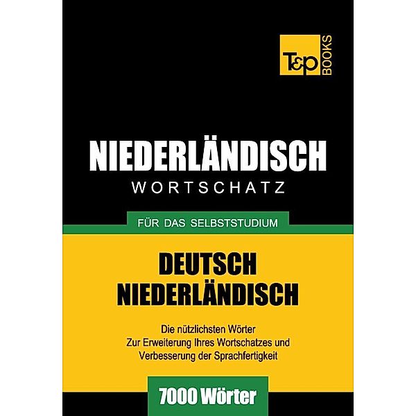 Wortschatz Deutsch-Niederländisch für das Selbststudium - 7000 Wörter, Andrey Taranov