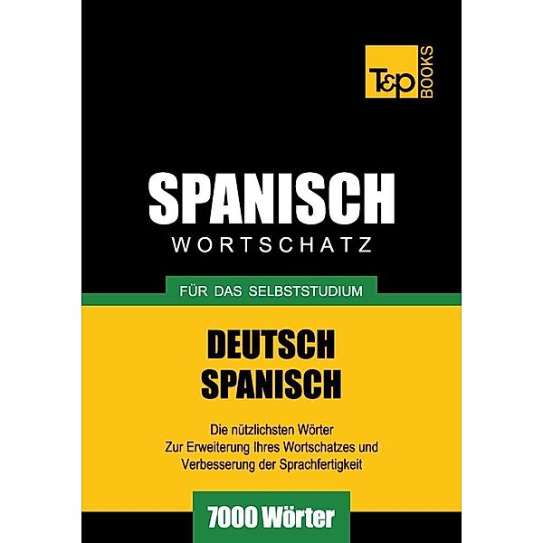 Wortschatz Deutsch-Spanisch für das Selbststudium - 7000 Wörter, Andrey Taranov