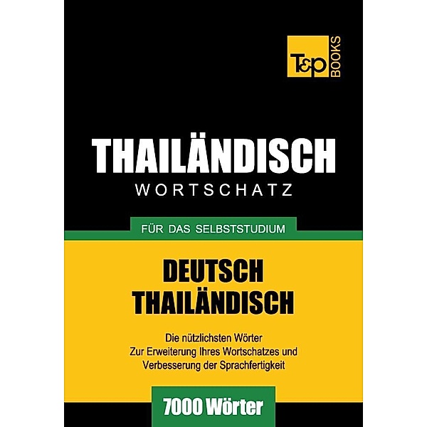 Wortschatz Deutsch-Thailändisch für das Selbststudium - 7000 Wörter, Andrey Taranov