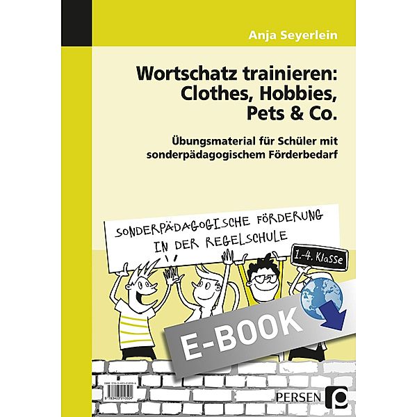 Wortschatz trainieren: Clothes, Hobbies, Pets & Co / Sonderpäd. Förderung in der Regelschule, Anja Seyerlein