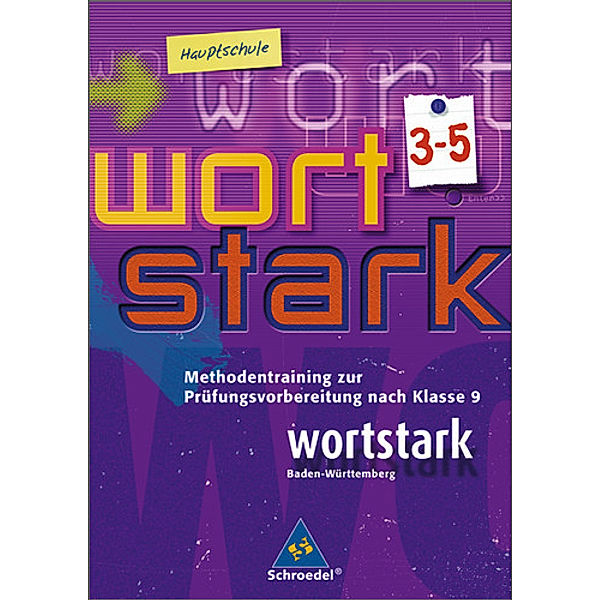 Wortstark, Ausgabe Hauptschule Baden-Württemberg: Bd.3-5 Methodentraining zur Prüfungsvorbereitung nach Klasse 9