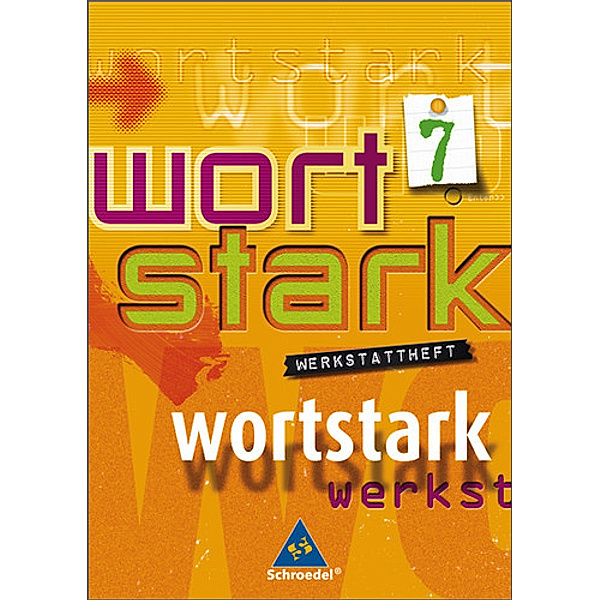 Wortstark, Neubearbeitung: 7. Klasse, Werkstattheft