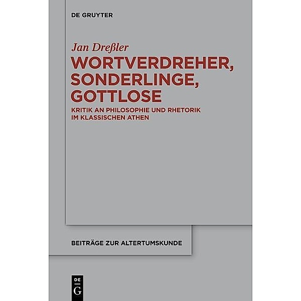 Wortverdreher, Sonderlinge, Gottlose / Beiträge zur Altertumskunde Bd.331, Jan Dreßler