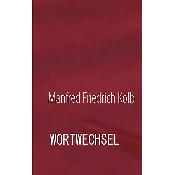 Wortwechsel, Manfred F. Kolb