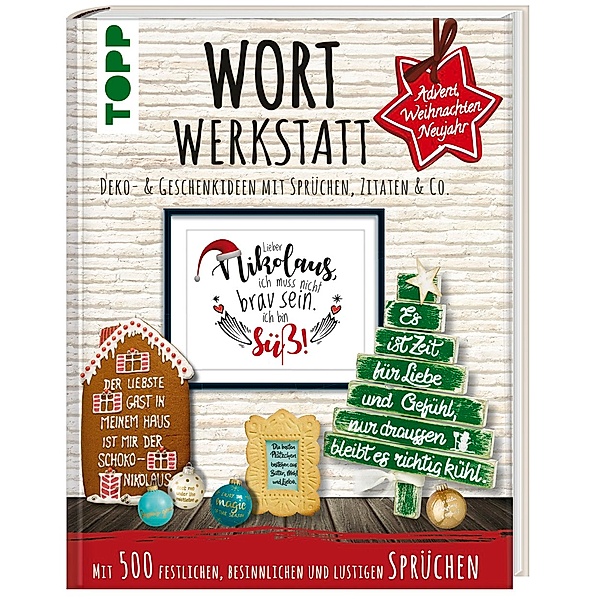 Wortwerkstatt - Advent, Weihnachten & Neujahr, Deko- & Geschenkideen mit Sprüchen, Zitaten & Co., Susanne Pypke