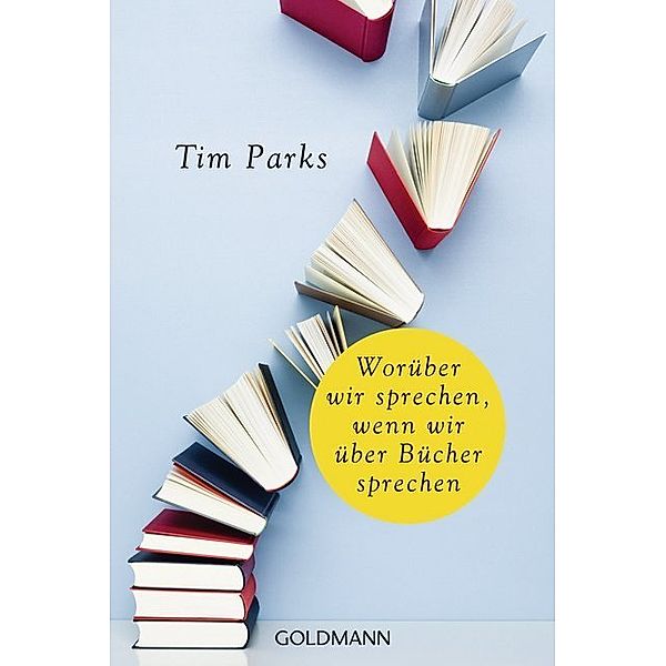 Worüber wir sprechen, wenn wir über Bücher sprechen, Tim Parks