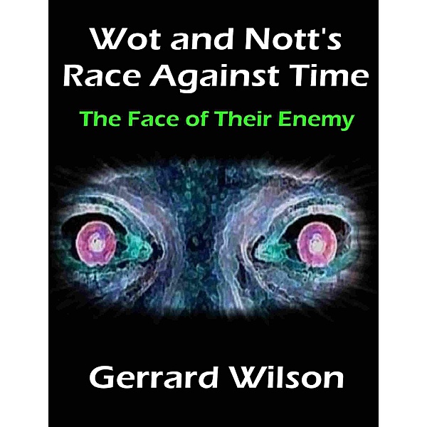 Wot and Nott's Race Against Time: Part Four - the Face of Their Enemy, Gerrard Wilson