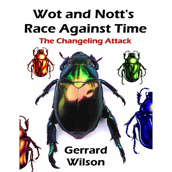 Wot and Nott's Race Against Time: Part Three - the Changeling Attack, Gerrard Wilson