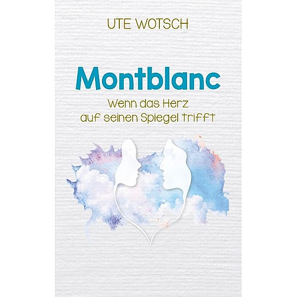 Wotsch, U: Montblanc, Ute Wotsch