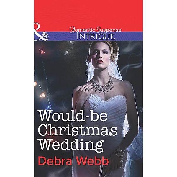 Would-Be Christmas Wedding (Mills & Boon Intrigue) (Colby Agency: The Specialists, Book 3) / Mills & Boon Intrigue, Debra Webb, Regan Black