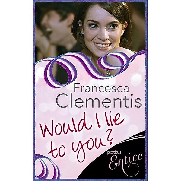 Would I Lie To You?: a laugh-out-loud romcom, Francesca Clementis