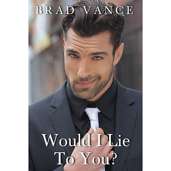 Would I Lie to You? (The Game Players, #1), Brad Vance