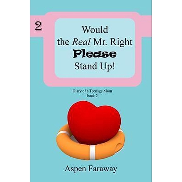 Would The Real Mr. Right Please Stand Up! / Diary of a Teenage Mom Bd.2, Aspen Faraway