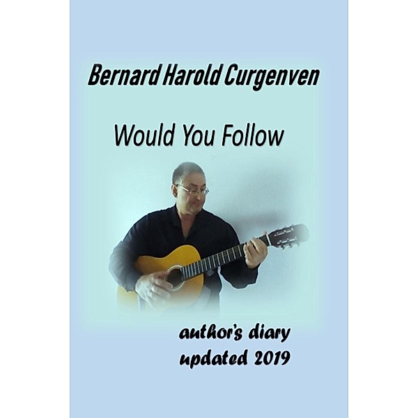 Would You Follow (author's diary, #1) / author's diary, Bernard Harold Curgenven