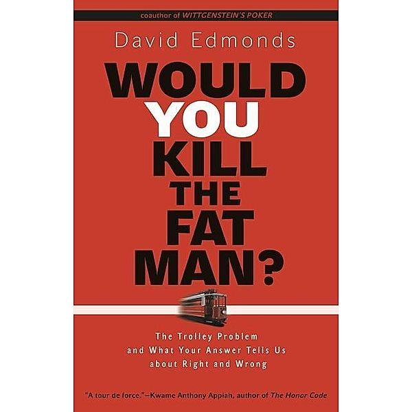 Would You Kill the Fat Man?, David Edmonds