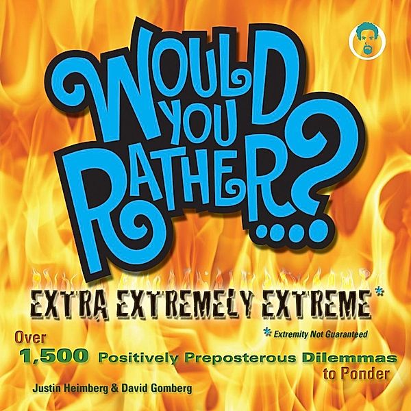 Would You Rather...? Extra Extremely Extreme Edition / Would You Rather...?, Justin Heimberg, David Gomberg