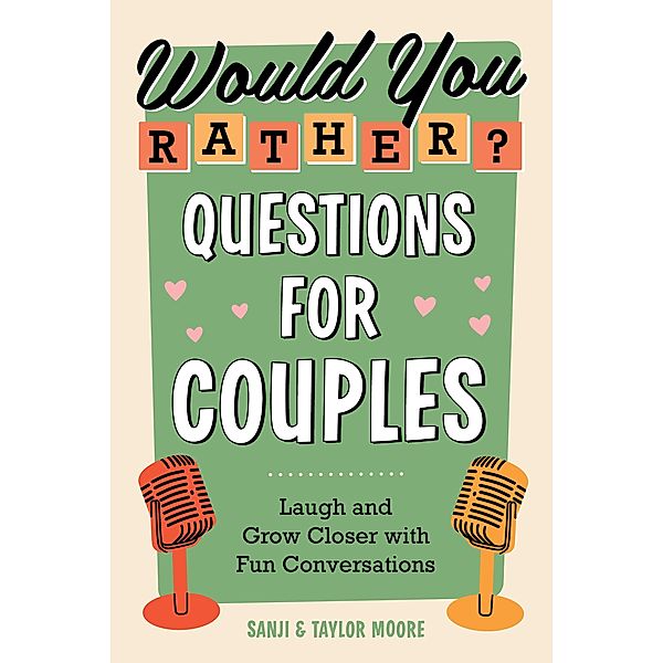 Would You Rather? Questions for Couples, Sanji Moore, Taylor Moore