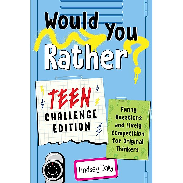 Would You Rather? Teen Challenge Edition / Would You Rather?, Lindsey Daly